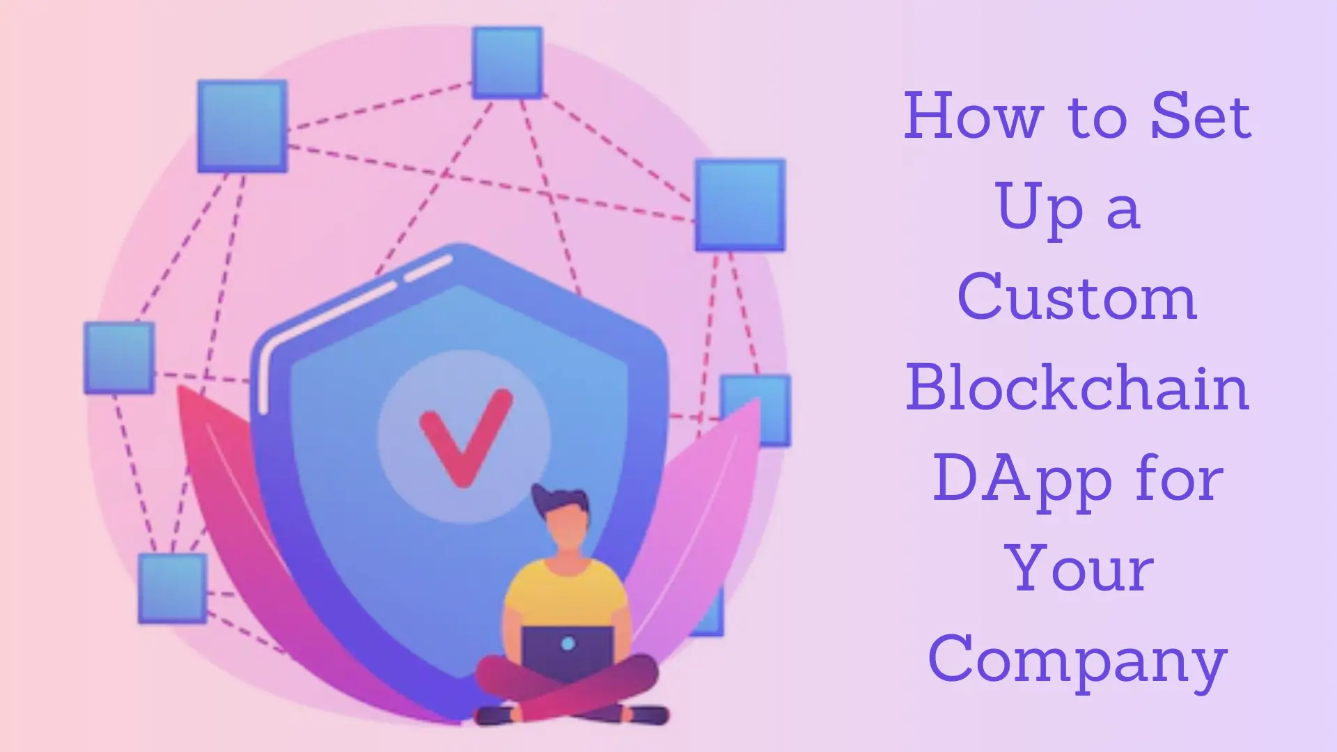 How to Set Up a Custom Blockchain DApp for Your Company